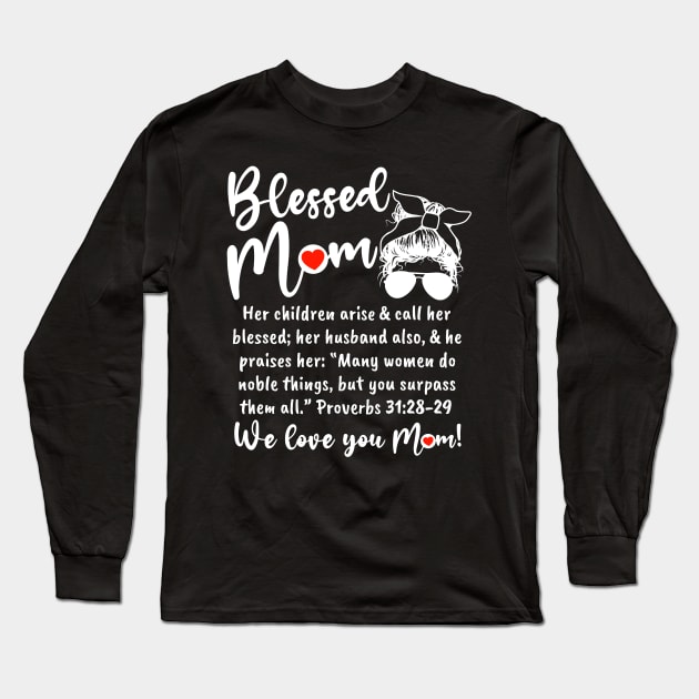 Blessed Mom - We love you MOM! Long Sleeve T-Shirt by Duds4Fun